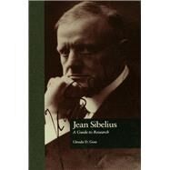 Jean Sibelius: A Guide to Research by Goss,Glenda Dawn, 9781138973749