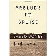 Prelude to Bruise by Jones, Saeed, 9781566893749