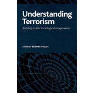 Understanding Terrorism: Building on the Sociological Imagination by Phillips,Bernard S, 9781594513749