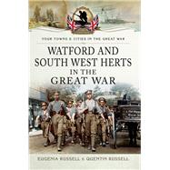 Watford & South West Herts in the Great War by Russell, Eugenia; Russell, Quentin, 9781783463749
