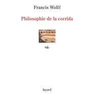 Philosophie de la corrida by Francis Wolff, 9782213633749