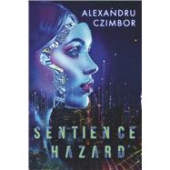 Sentience Hazard by Czimbor, Alexandru, 9798350953749
