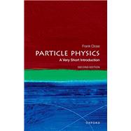 Particle Physics: A Very Short Introduction by Close, Frank, 9780192873750