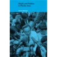 Media and Politics in Pacific Asia by McCargo,Duncan, 9780415233750