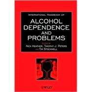 International Handbook of Alcohol Dependence and Problems by Heather, Nick; Peters, Timothy J.; Stockwell, Tim, 9780471983750