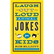 Laugh-out-loud Animal Jokes for Kids by Elliott, Rob, 9780800723750