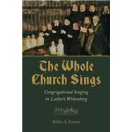 The Whole Church Sings by Leaver, Robin A., 9780802873750