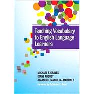 Teaching Vocabulary to English Language Learners by Graves, Michael F.; August, Diane; Mancilla-martinez, Jeannette; Snow, Catherine E., 9780807753750