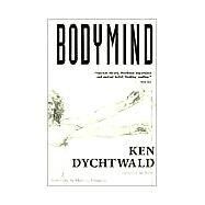 Bodymind by Dychtwald, Ken, 9780874773750