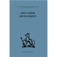 Mid-Career Development: Research perspectives on a developmental community for senior administrators by Rapoport,Robert N., 9781138863750