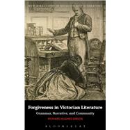 Forgiveness in Victorian Literature Grammar, Narrative, and Community by Gibson, Richard Hughes, 9781350003750