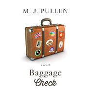 Baggage Check by Pullen, M. J., 9781410493750