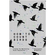 How to Count Birds by Christopher JW McClure, 9781421453750