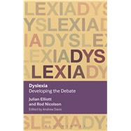 Dyslexia Developing the Debate by Elliott, Julian; Nicolson, Rod; Davis, Andrew; Winch, Christopher, 9781474233750