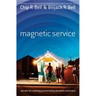 Magnetic Service by BELL, CHIP R.BELL, BILIJACK R., 9781576753750