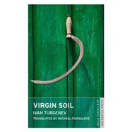 Virgin Soil by Turgenev, Ivan Sergeevich; Pursglove, Michael, 9781846883750