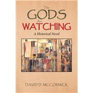 The Gods Are Watching by Mccormick, David D., 9781984563750