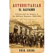 Authoritarian El Salvador by Ching, Erik, 9780268023751