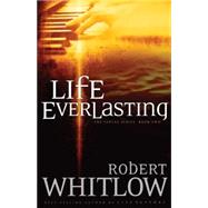 Life Everlasting by Whitlow, Robert, 9780849943751