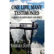 One Life, Many Testimonies a Legacy of God's Grace and Mercy by Duff-brannon, Barbara, 9780999743751