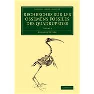 Recherches Sur Les Ossemens Fossiles Des Quadrupdes by Cuvier, Georges, 9781108083751