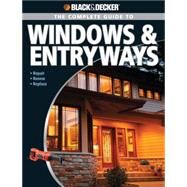 Black & Decker The Complete Guide to Windows & Entryways Repair - Renew - Replace by Marshall, Chris, 9781589233751