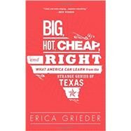 Big, Hot, Cheap, and Right by Grieder, Erica, 9781610393751