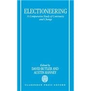 Electioneering A Comparative Study of Continuity and Change by Butler, David; Ranney, Austin, 9780198273752