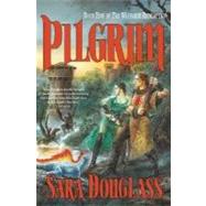 Pilgrim Book Five of the Wayfarer Redemption by Douglass, Sara, 9780312873752
