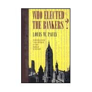 Who Elected the Bankers by Pauly, Louis W., 9780801483752