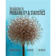 Introduction to Probability and Statistics by Mendenhall, William; Beaver, Robert; Beaver, Barbara, 9781133103752