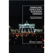 Embracing Democracy in Modern Germany by Hughes, Michael L., 9781350153752