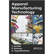 Apparel Manufacturing Technology by Karthik; T., 9781498763752