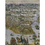European Cartographers and the Ottoman World, 1500-1750: Maps from the Collection of O.j. Sopranos by Manners, Ian, 9781885923752