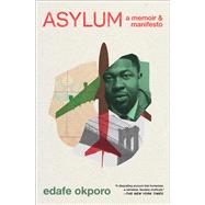Asylum A Memoir & Manifesto by Okporo, Edafe, 9781982183752