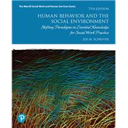 Human Behavior and the Social Environment Shifting Paradigms in Essential Knowledge for Social Work Practice by Schriver, Joe M., 9780134803753
