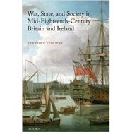 War, State, and Society in Mid-Eighteenth-Century Britain and Ireland by Conway, Stephen, 9780199253753