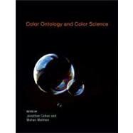 Color Ontology and Color Science by Cohen, Jonathan; Matthen, Mohan, 9780262513753