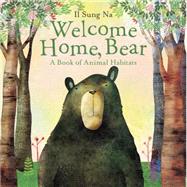 Welcome Home, Bear A Book of Animal Habitats by Na, Il Sung, 9780385753753