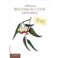A Primer of Botanical Latin With Vocabulary by Short, Emma; George, Alex, 9781107693753