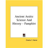 Ancient Arabic Science and History by Horne, Charles F., 9781428693753