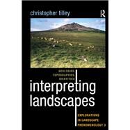 Interpreting Landscapes: Geologies, Topographies, Identities; Explorations in Landscape Phenomenology 3 by Tilley,Christopher, 9781598743753
