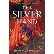 The Silver Hand by Carpenter, Shawn, 9781668033753
