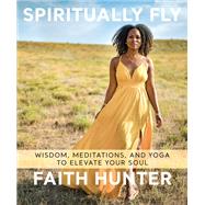 Spiritually Fly by Hunter, Faith, 9781683643753