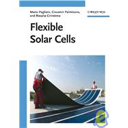 Flexible Solar Cells by Pagliaro, Mario; Palmisano, Giovanni; Ciriminna, Rosaria, 9783527323753