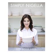 Simply Nigella Feel Good Food by Lawson, Nigella, 9781250073754