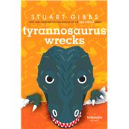 Tyrannosaurus Wrecks by Gibbs, Stuart, 9781534443754
