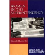 Women in the Superintendency Discarded Leadership by Dana, Joyce A.; Bourisaw, Diana M., 9781578863754