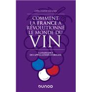 Comment la France a rvolutionn le monde du vin by Christophe Lucand, 9782100793754