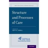 Structure and Processes of Care by Ferrell, Betty R., 9780190223755